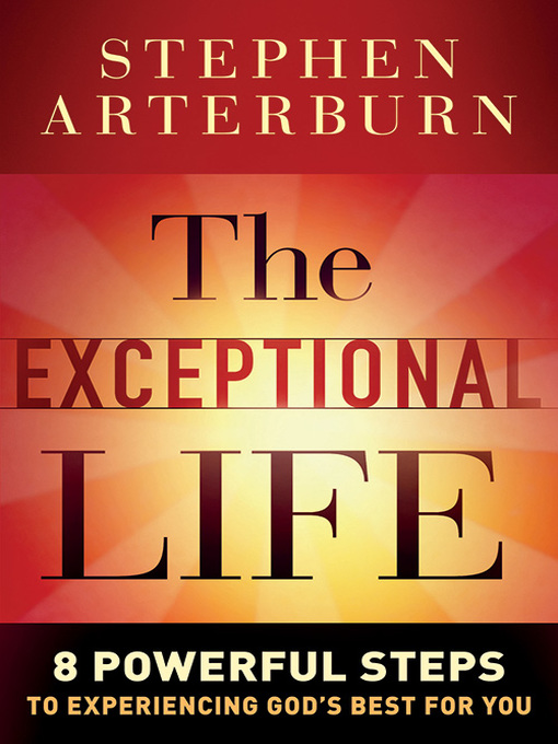 Title details for The Exceptional Life by Stephen Arterburn - Available